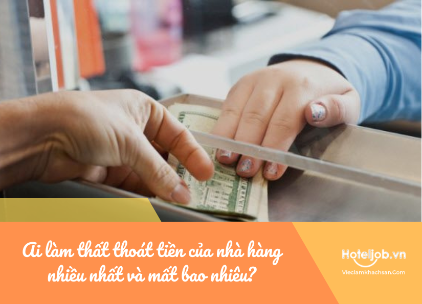 ai làm thất thoát tiền của nhà hàng nhiều nhất và mất bao nhiêu