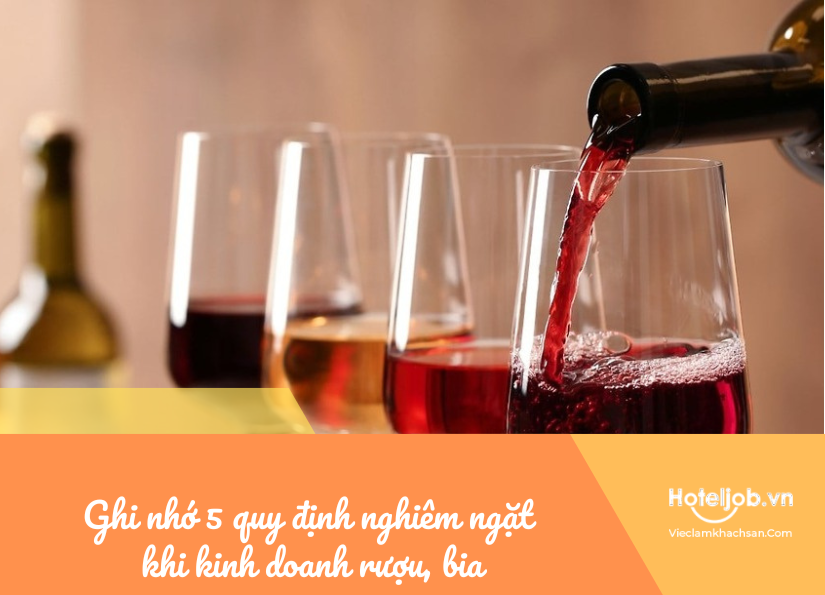 ghi nhớ 5 quy định khi kinh doanh rượu, bia