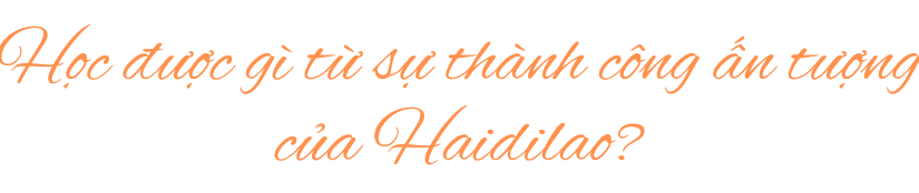 giải mã sức hút haidilao - câu chuyện thương hiệu 03