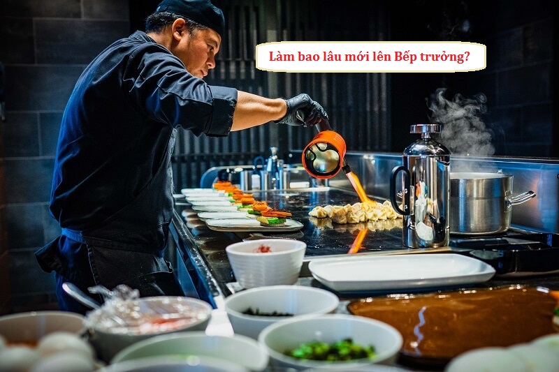 làm bao lâu mới lên bếp trưởng