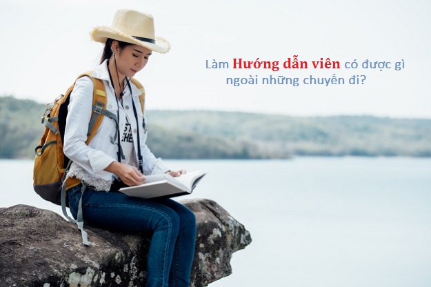 làm hướng dẫn viên có được gì ngoài những chuyến đi
