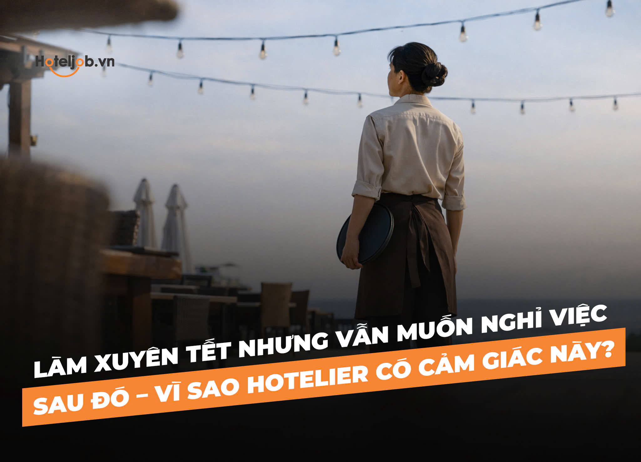 làm xuyên tết nhưng vẫn muốn nghỉ việc sau đó - vì sao hotelier có cảm giác này