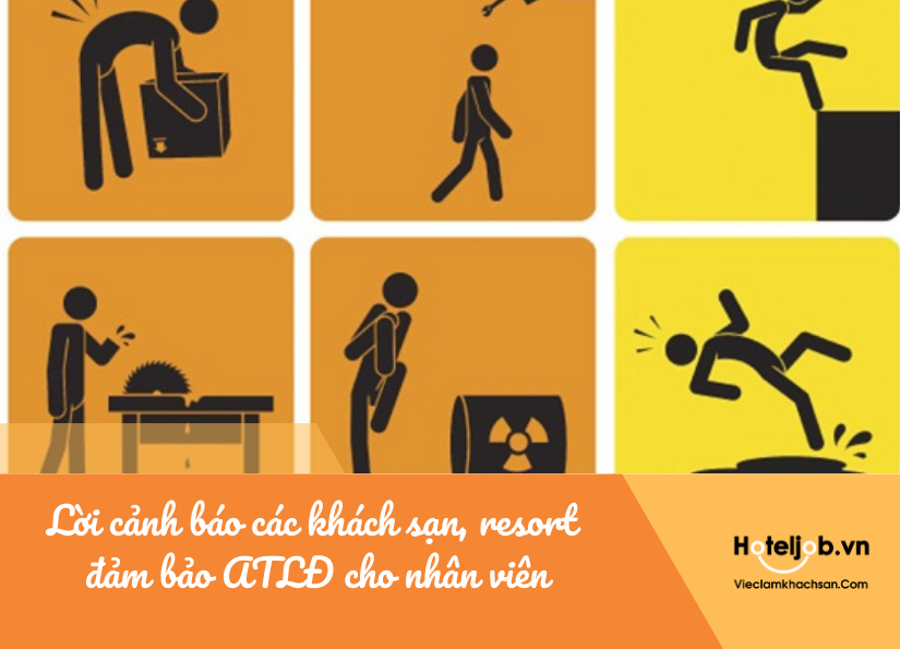 lời cảnh báo các ks, resort đảm bảo atlđ cho nhân viên