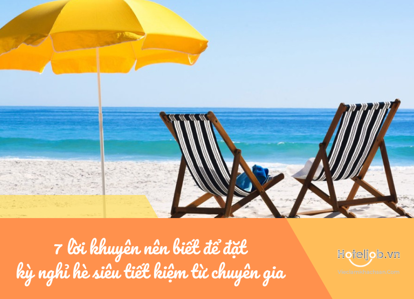 lời khuyên nên biết để đặt kỳ nghỉ hè siêu tiết kiệm từ chuyên gia