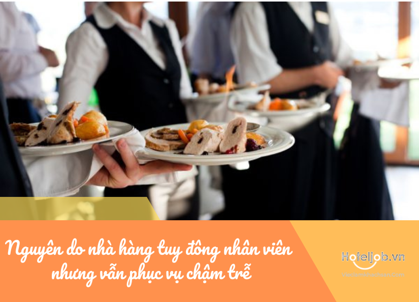 nguyên do nhà hàng đông nhân viên nhưng vẫn phục vụ chậm trễ