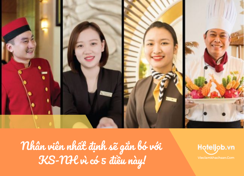nhân viên sẽ gắn bó với ks-nh vì có 5 điều này