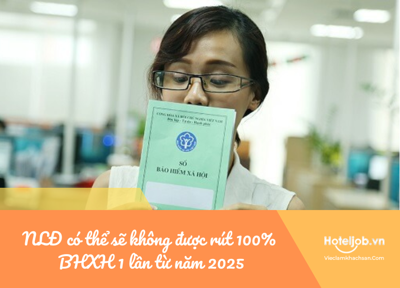 nlđ có thể sẽ không được rút 100% bhxh 1 lần từ năm 2025