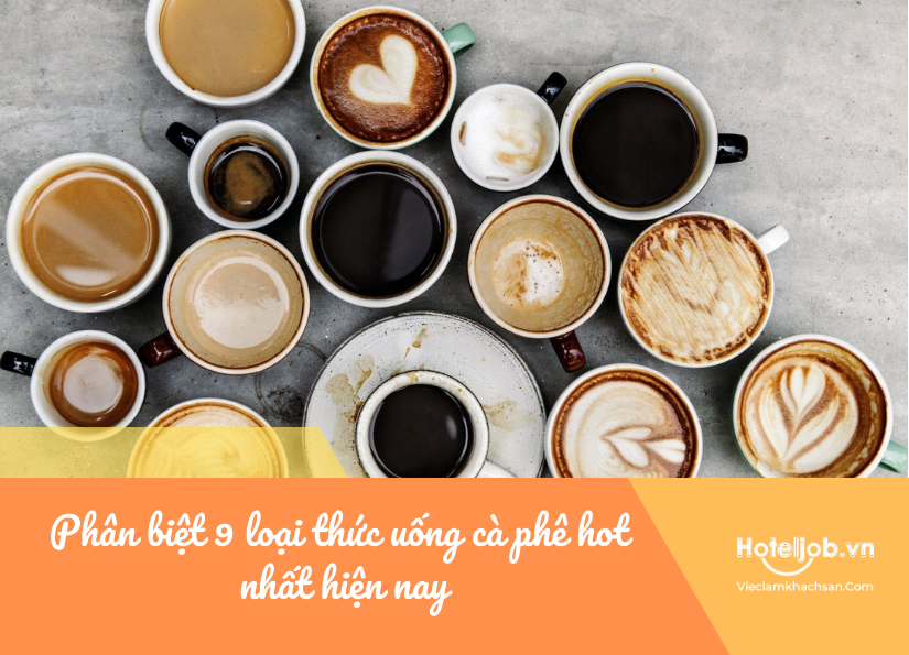phân biệt các loại thức uống cà phê hot nhất hiện nay