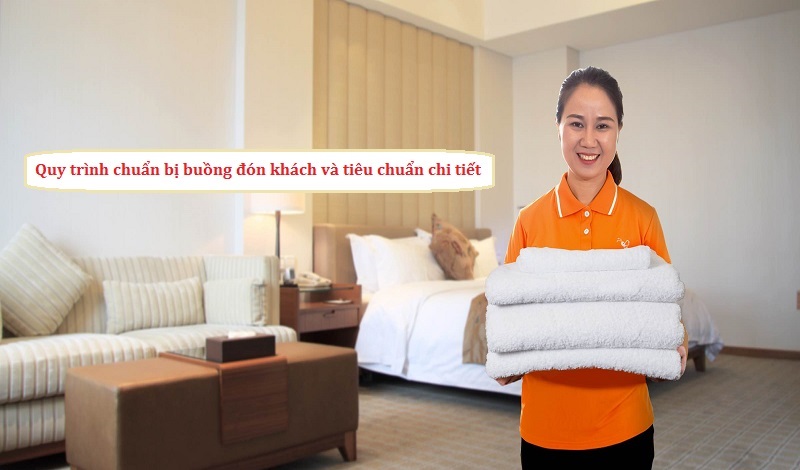 quy trình chuẩn bị buồng đón khách và tiêu chuẩn chi tiết