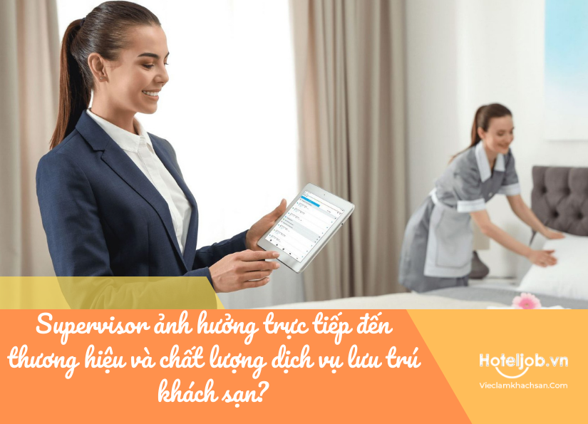 supervisor và tầm ảnh hưởng đến thương hiệu, chất lượng dịch vụ lưu trú ks