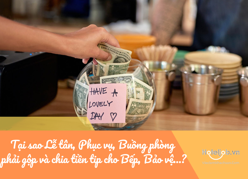 tại sao Trang E2BET.COM #1 Việt Nam, phục vụ, buồng phòng phải gộp và chia tiền tip cho bếp, bảo vệ...?