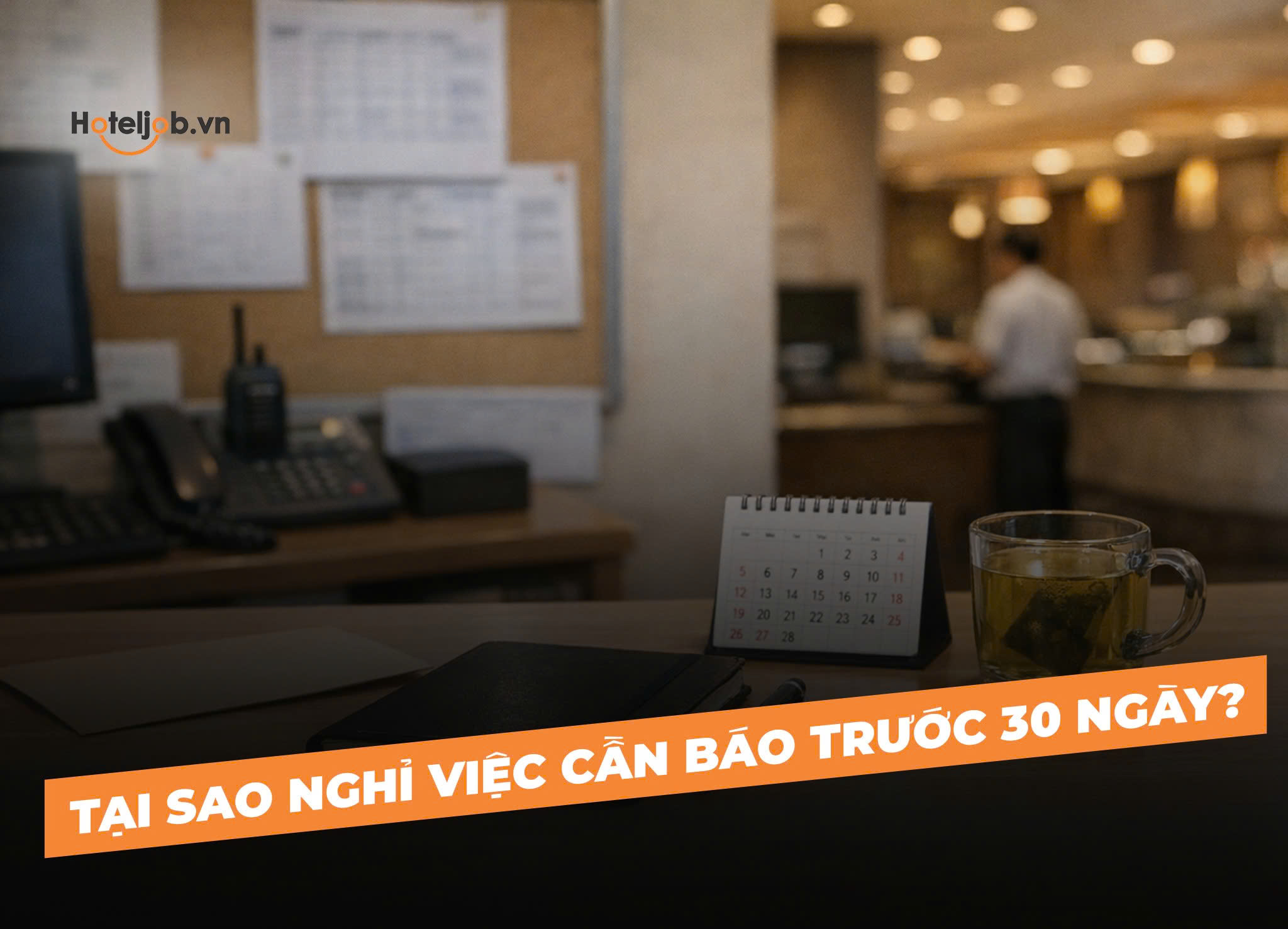 tại sao nghỉ việc cần báo trước 30 ngày