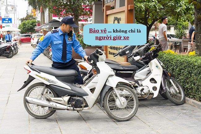 thôi ngay suy nghĩ xem bảo vệ là người giữ xe nếu không muốn kinh doanh thất bại