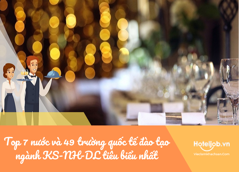 top 7 nước và 49 trường quốc tế đào tạo ngành ks-nh-dl tiêu biểu nhất