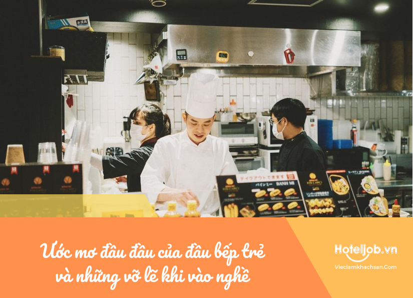 ước mơ đầu đời của đầu bếp trẻ và những vỡ lẽ khi vào nghề