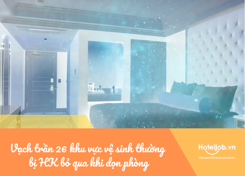 vạch trần 26 khu vực vệ sinh thường bị hk bỏ qua khi dọn phòng