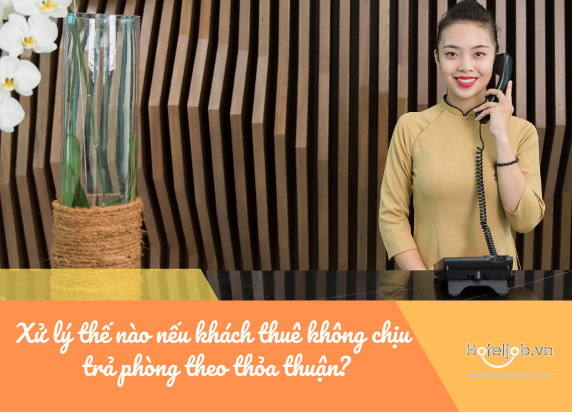 xử lý thế nào nếu khách thuê không chịu trả phòng theo thỏa thuận