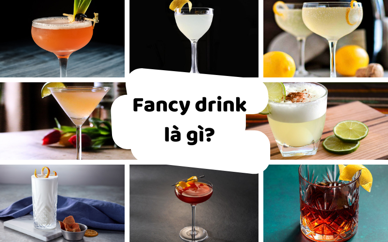Fancy drink là gì? 9 công thức Fancy drink độc đáo nhất Bartender không thể bỏ qua