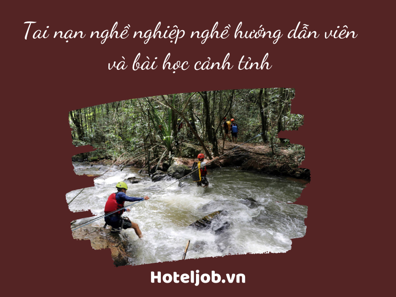 Kinh hoàng với 5 tai nạn nghề nghiệp thương tâm của nghề hướng dẫn viên và bài học cảnh tỉnh