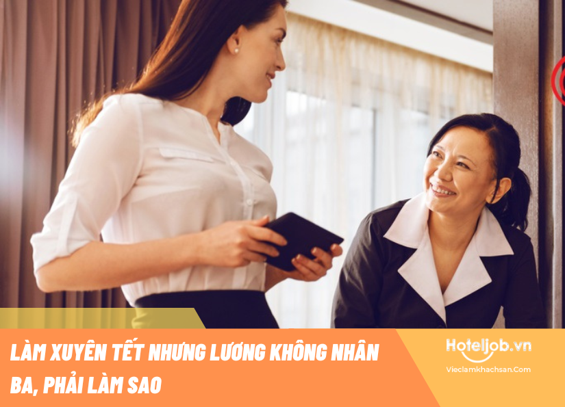Làm xuyên Tết nhưng lương không nhân ba, phải làm sao?