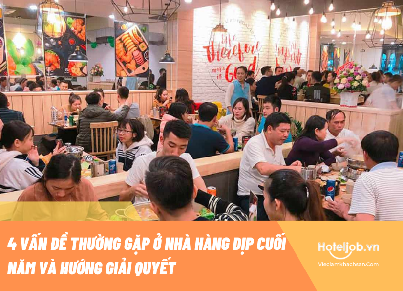 Bí quyết giảm thiểu vấn đề thường gặp ở nhà hàng dịp cuối năm