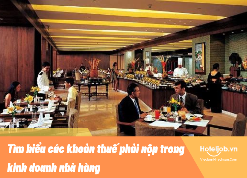 Tìm hiểu các khoản thuế phải nộp trong kinh doanh nhà hàng