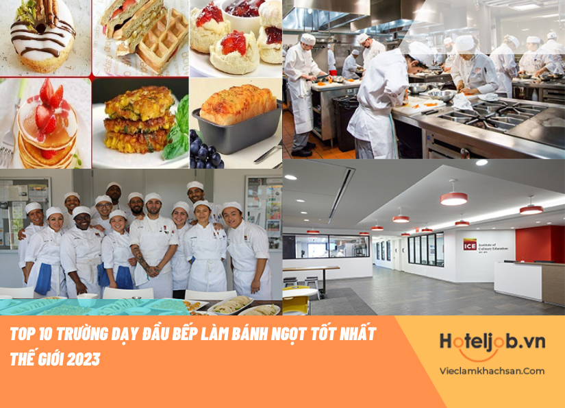 Top 10 trường dạy đầu bếp làm bánh ngọt tốt nhất thế giới 2023