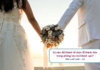 [Xả cuối tuần - 14] Có nên để khách tổ chức lễ thành hôn trong phòng lưu trú Trang Chủ Cổng Game Cá Cược Uy Tín E2 BET?