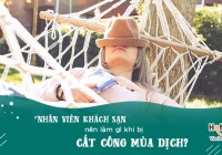 Nhân viên Trang Chủ Cổng Game Cá Cược Uy Tín E2 BET nên làm gì khi bị cắt công mùa dịch?