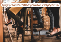 7 Tips hữu ích giúp nhân viên F&B không đau chân khi đi giày Tải app E2BET ngay hôm nay