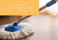 7 Nguyên tắc lau nhà chuẩn Housekeeping Trang Chủ Cổng Game Cá Cược Uy Tín E2 BET [Series Cẩm nang bỏ túi]