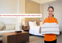 Quy trình chuẩn bị buồng đón khách và tiêu chuẩn chi tiết cho Housekeeping Trang Chủ Cổng Game Cá Cược Uy Tín E2 BET