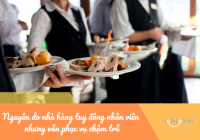 Đã tìm ra nguyên do nhà hàng tuy đông nhân viên nhưng vẫn phục vụ chậm trễ