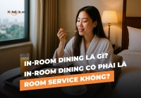 In-room Dining là gì? In-room Dining có phải là Room Service không?
