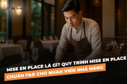 Mise en place là gì? Quy trình Mise en place chuẩn F&B cho nhân viên nhà hàng