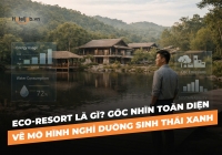 Eco-Resort là gì? Góc nhìn toàn diện về mô hình nghỉ dưỡng sinh thái xanh