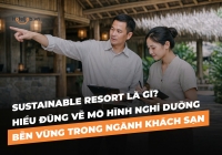 Sustainable Resort là gì? Hiểu đúng về mô hình nghỉ dưỡng bền vững trong ngành E28bet casino nhà cái