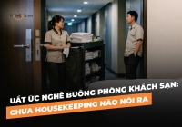 Uất ức nghề buồng phòng Trang Chủ Cổng Game Cá Cược Uy Tín E2 BET: Chưa Housekeeping nào nói ra