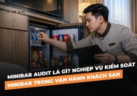 Minibar audit là gì? Nghiệp vụ kiểm soát minibar trong vận hành Trang Chủ Cổng Game Cá Cược Uy Tín E2 BET