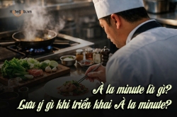À la minute là gì? Lưu ý gì khi triển khai À la minute?